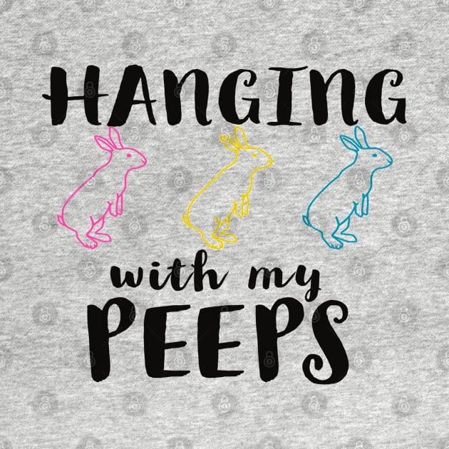 Hanging With My Peeps Cool Funny Easter Christian by Happy - Design